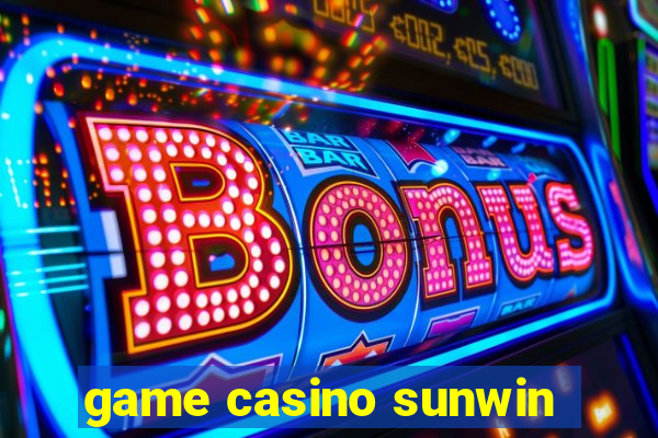 game casino sunwin