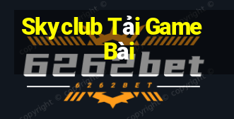 Skyclub Tải Game Bài