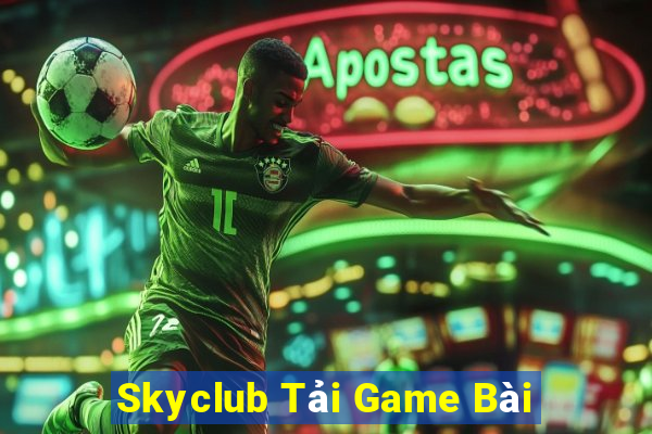 Skyclub Tải Game Bài