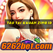 tao tai khoan zing id