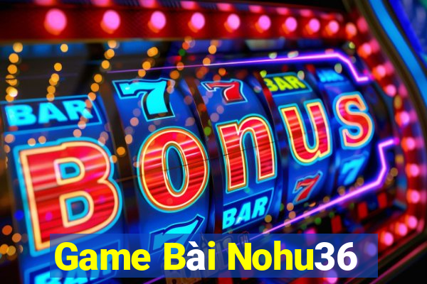 Game Bài Nohu36