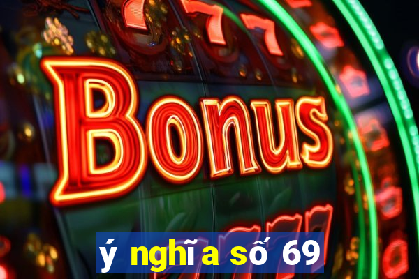 ý nghĩa số 69