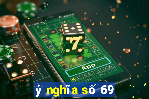 ý nghĩa số 69