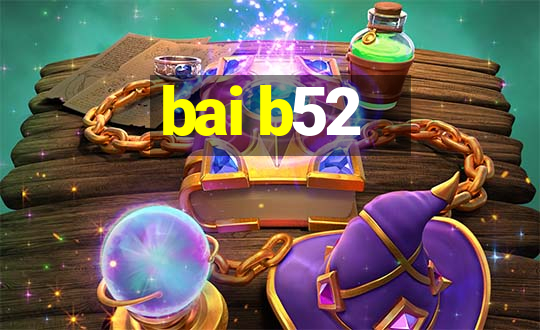 bai b52