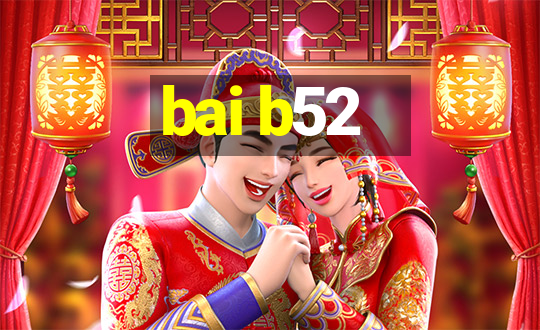 bai b52