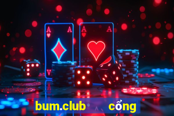 bum.club   cổng game quốc tế