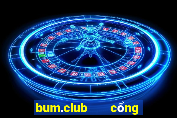 bum.club   cổng game quốc tế