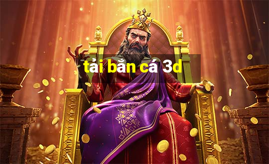 tai ban ca 3d