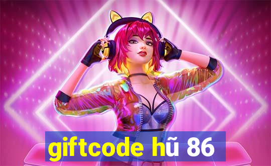 giftcode hũ 86