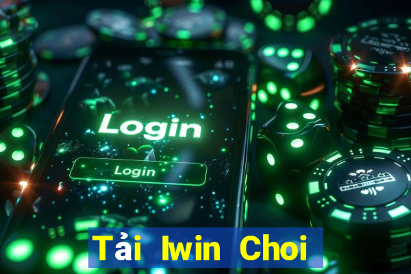 Tải Iwin Choi Game Đánh Bài