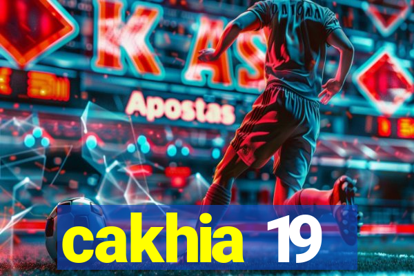 cakhia 19