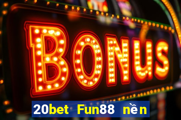 20bet Fun88 nền tảng Chuang Color