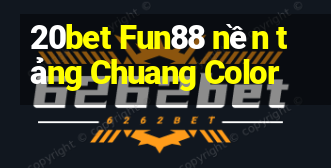 20bet Fun88 nền tảng Chuang Color