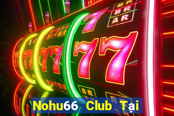 Nohu66 Club Tại Game Bài Đổi Thưởng Nạp Bằng Sms