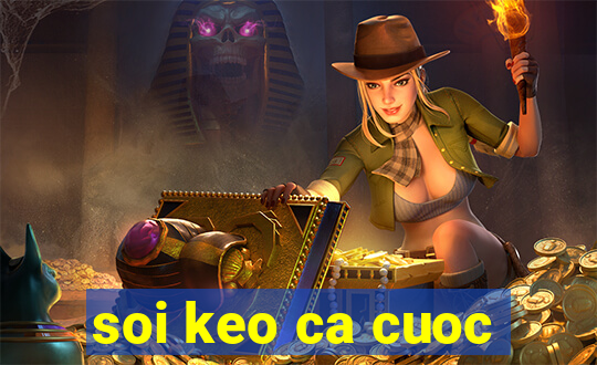 soi keo ca cuoc