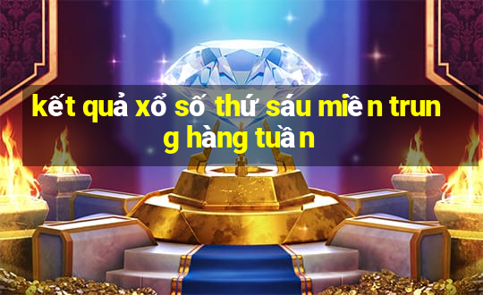 kết quả xổ số thứ sáu miền trung hàng tuần