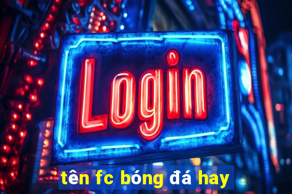 tên fc bóng đá hay