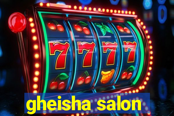 gheisha salon