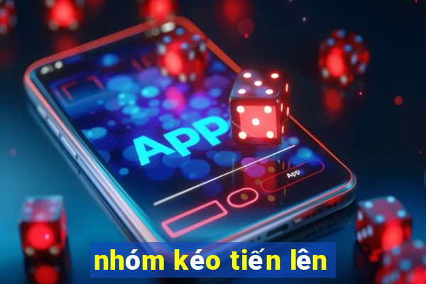 nhóm kéo tiến lên