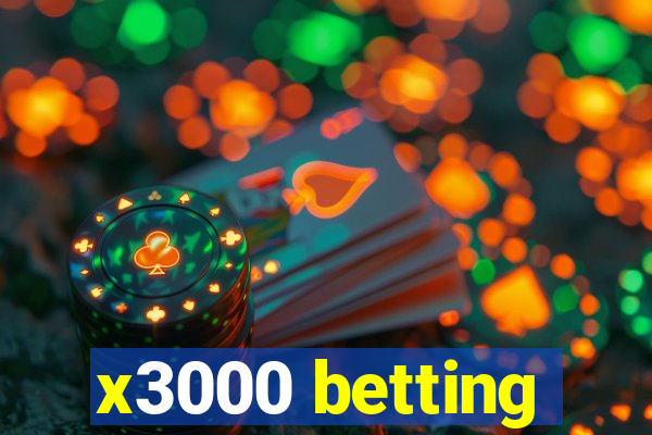 x3000 betting