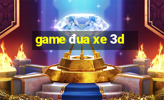 game đua xe 3d