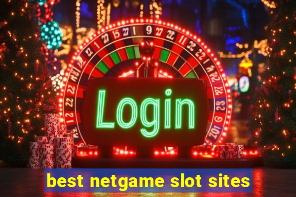 best netgame slot sites