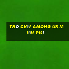 trò chơi among us miễn phí