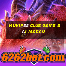 Huvip88 Club Game Bài Macau