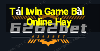 Tải Iwin Game Bài Online Hay