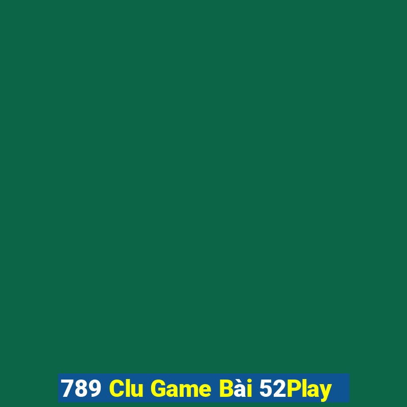 789 Clu Game Bài 52Play