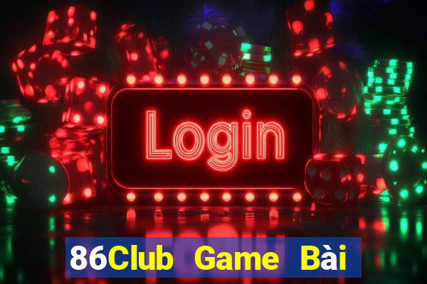 86Club Game Bài Tiền Thật