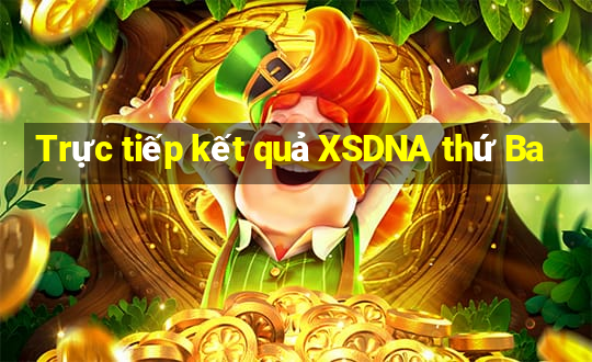 Trực tiếp kết quả XSDNA thứ Ba