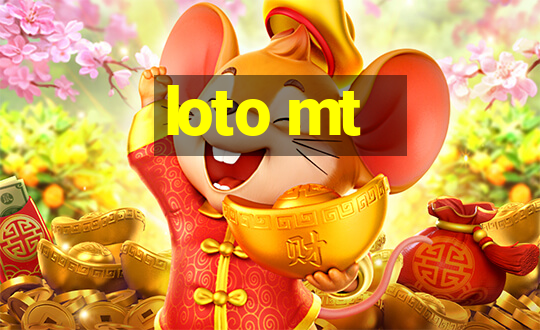 loto mt