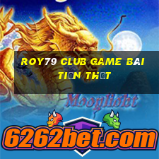 Roy79 Club Game Bài Tiền Thật