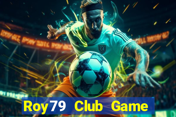 Roy79 Club Game Bài Tiền Thật