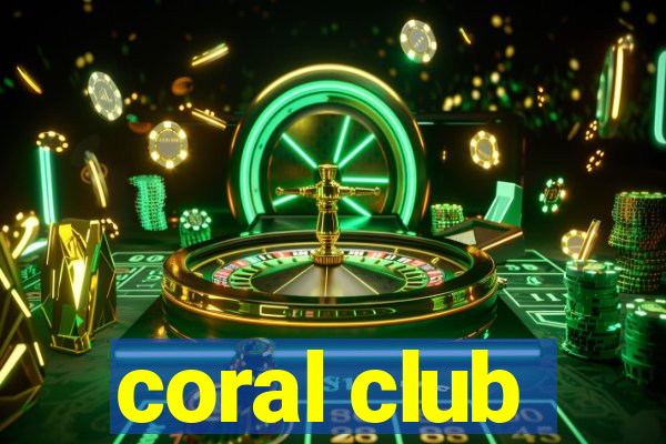 coral club