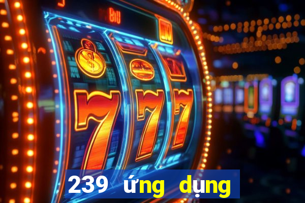 239 ứng dụng xổ số tải về