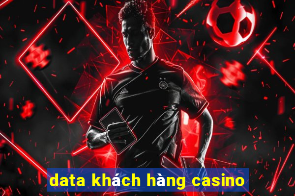 data khách hàng casino