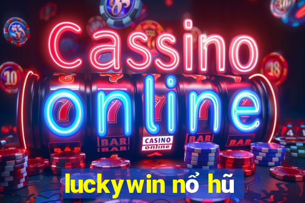 luckywin nổ hũ