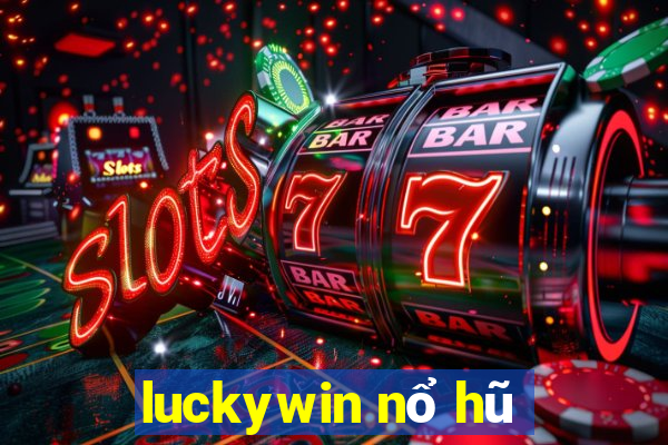 luckywin nổ hũ