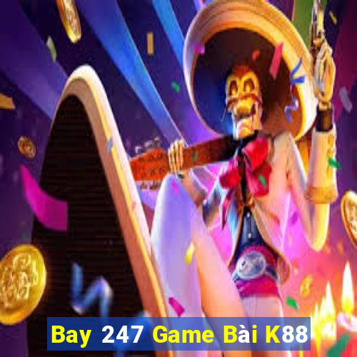 Bay 247 Game Bài K88