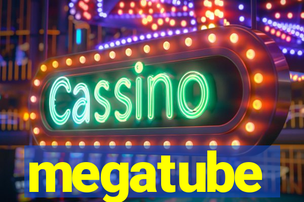 megatube