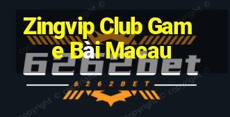 Zingvip Club Game Bài Macau