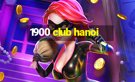 1900 club hanoi