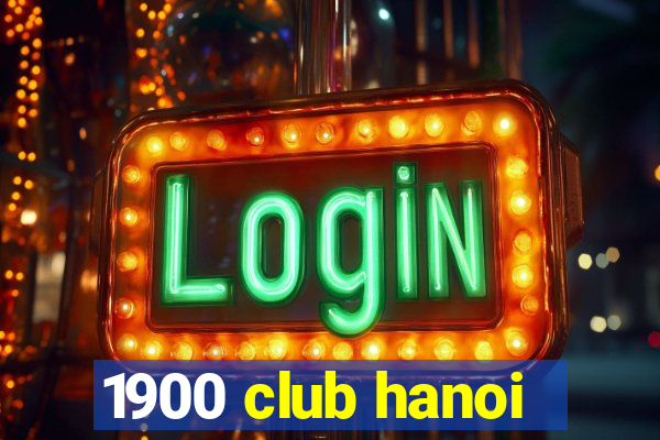 1900 club hanoi