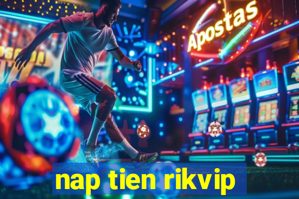 nap tien rikvip