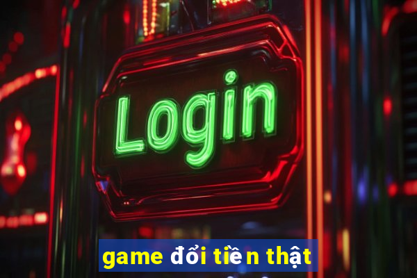 game đổi tiền thật