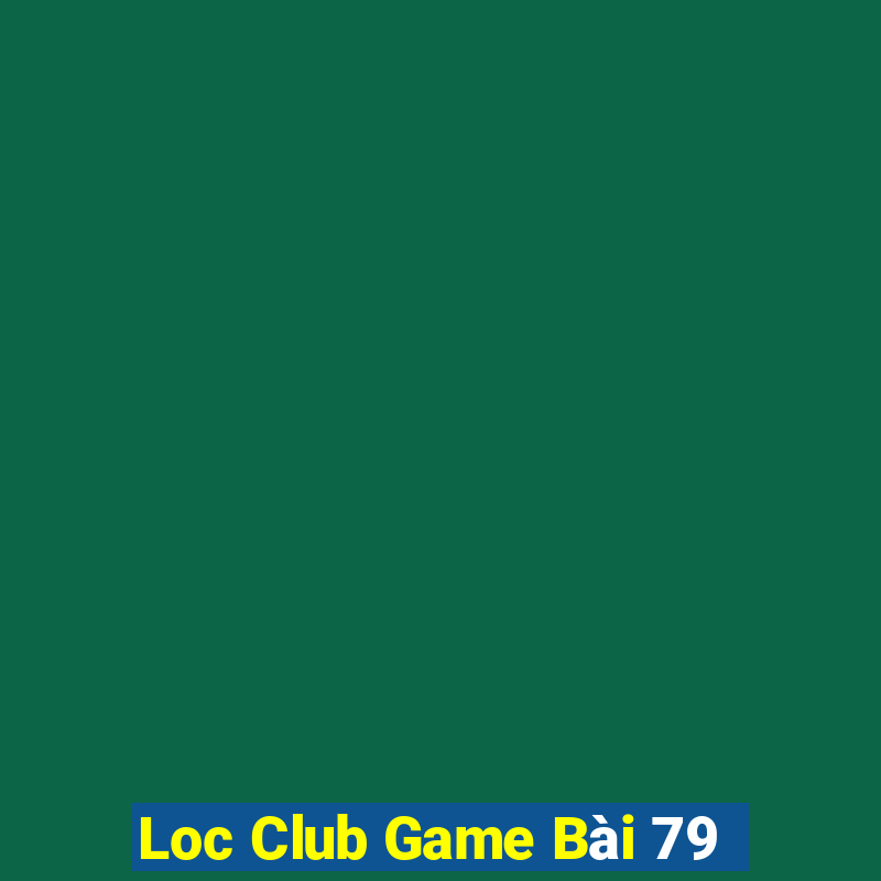 Loc Club Game Bài 79