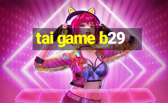 tai game b29