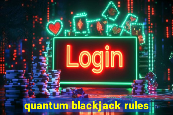 quantum blackjack rules